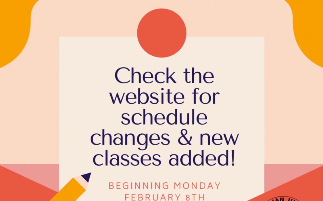 Schedule Changes & New Classes Next Week.