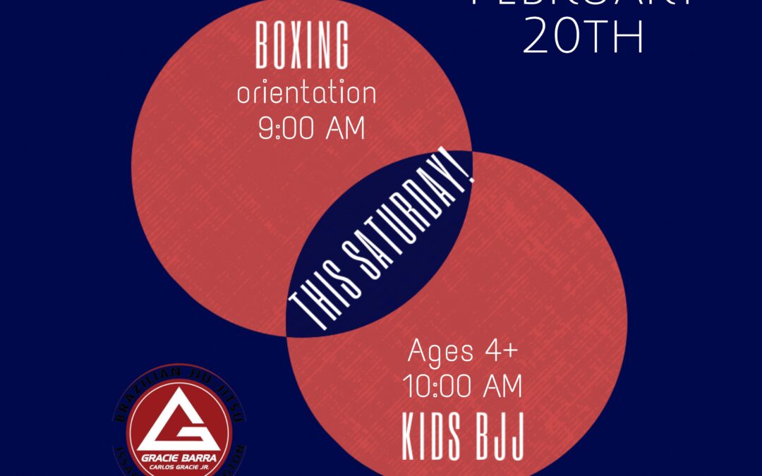 Boxing Orientation at 9 AM followed by Kids’ Jiujitsu at 10 on Saturday.