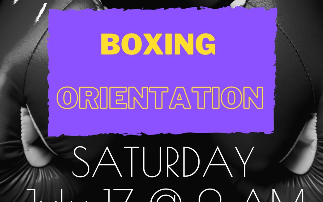 Next Boxing Orientation: Saturday, July 17