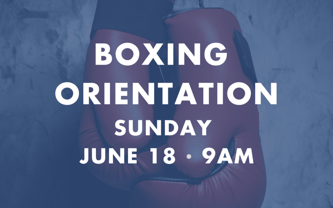 Boxing Orientation Sunday 6/18