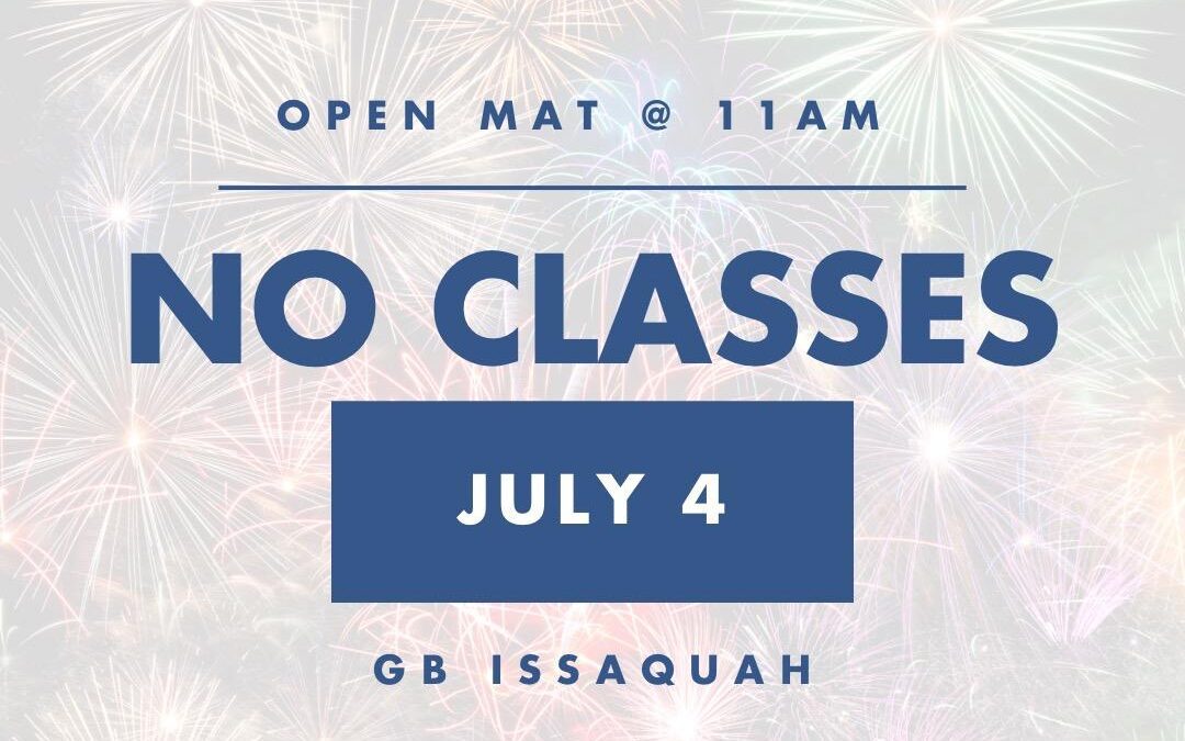 No Classes July 4th, Open Mat @ 11am