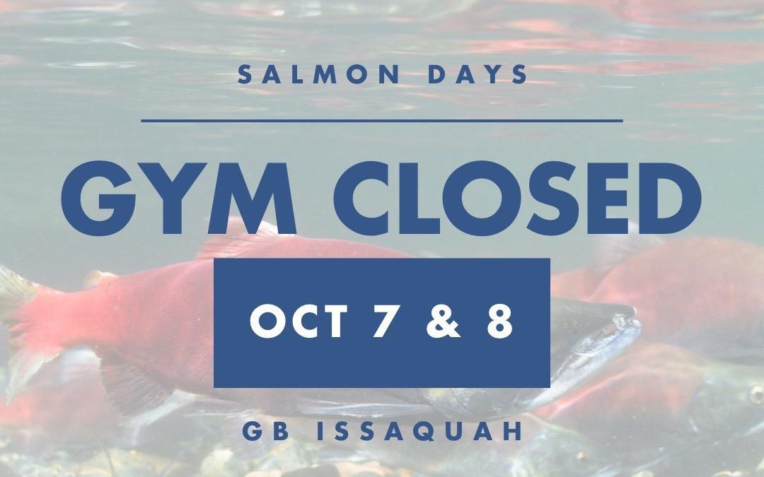 Gym Closed 10/7 and 10/8 for Salmon Days