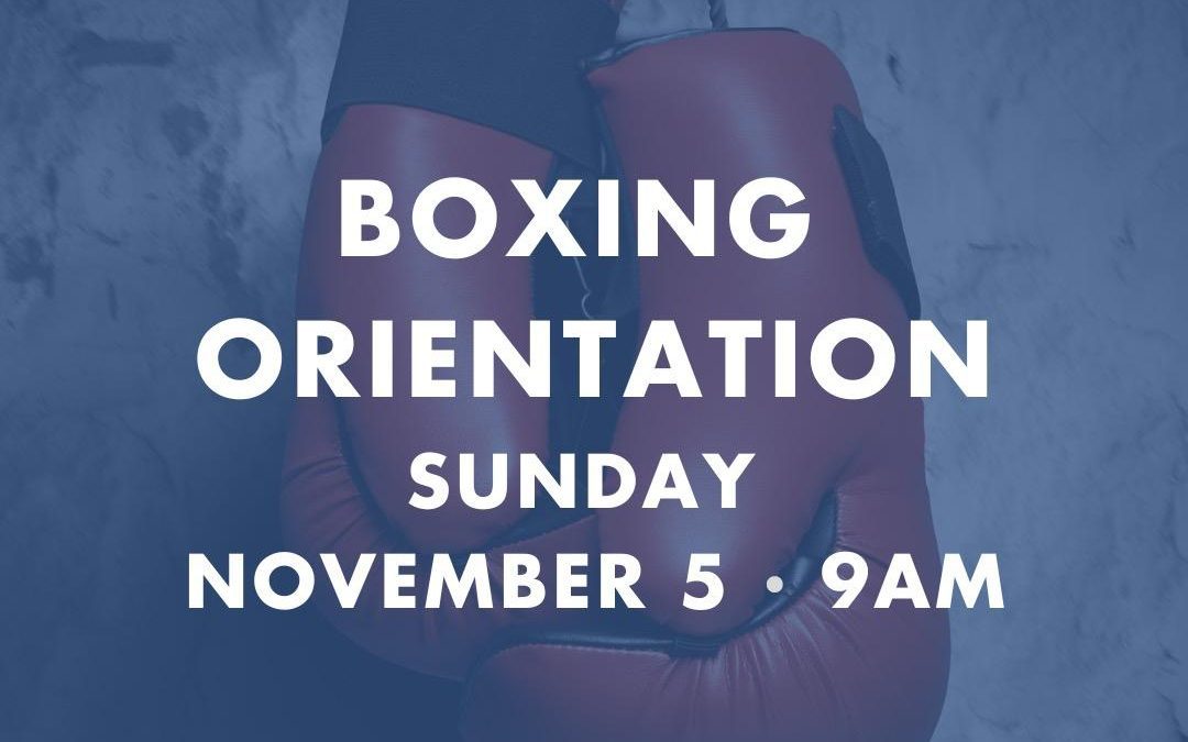 Boxing Orientation Sunday 11/5 9AM