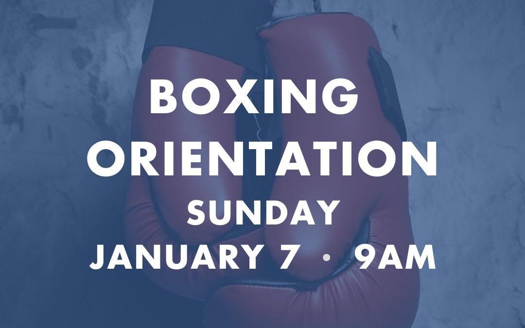 Boxing Orientation Sunday 1/7 at 9am