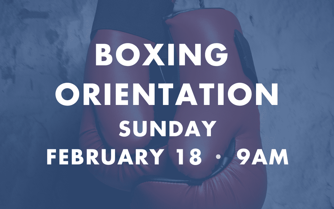 Boxing Orientation Sunday 2/18 at 9am