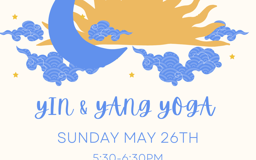 Yin & Yang Yoga with Coach Cala Sunday May 26th at 5:30pm