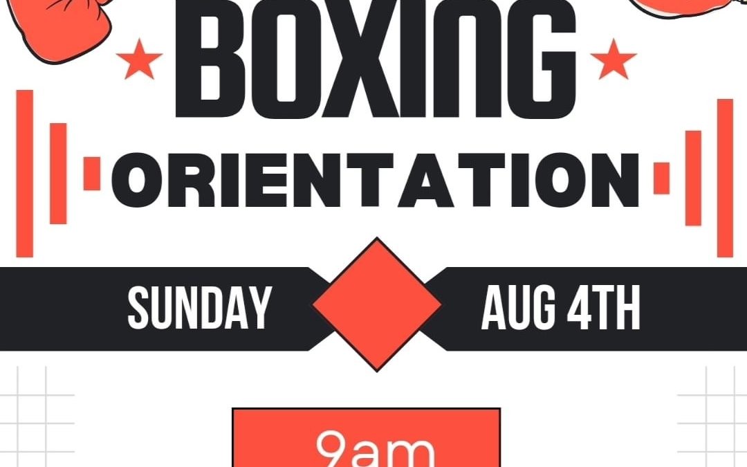 Boxing Orientation 8/4 at 9am