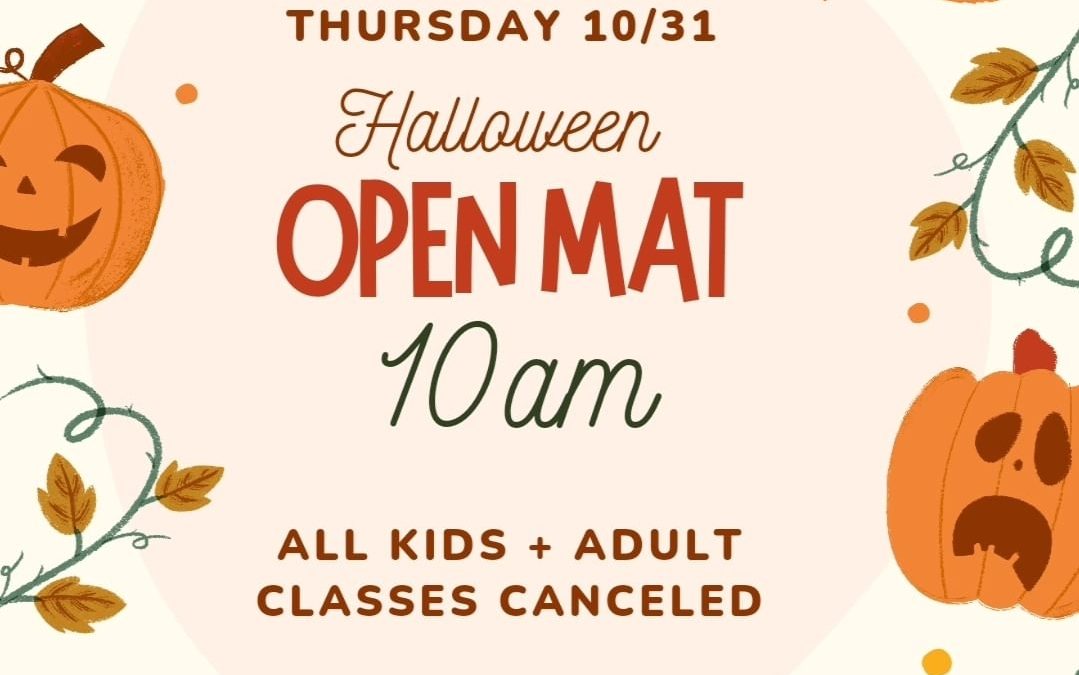 No Classes on Halloween, Open Mat at 10am