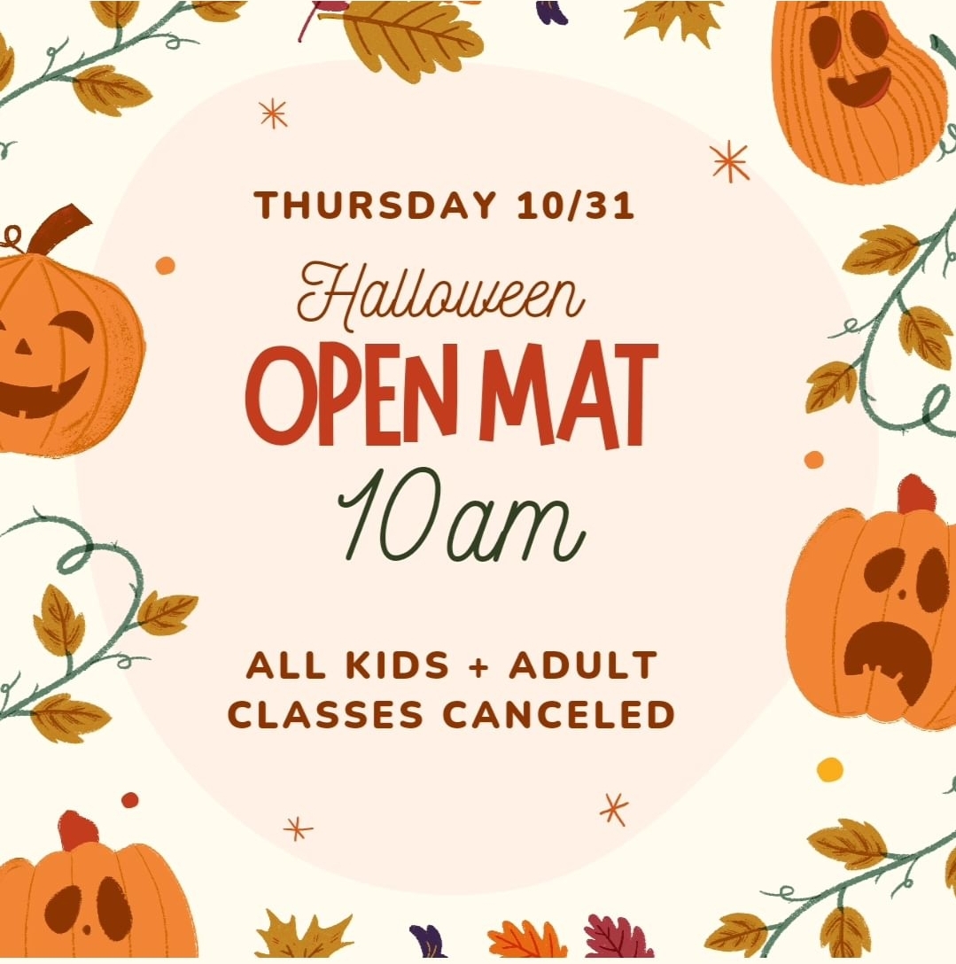 No Classes on Halloween, Open Mat at 10am