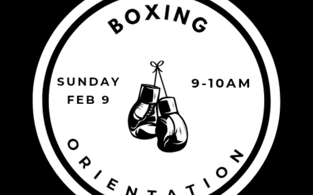 Boxing Orientation This Sunday 2/9 at 9am