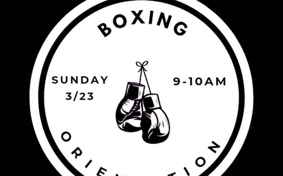 Boxing Orientation Sunday 3/23 9am