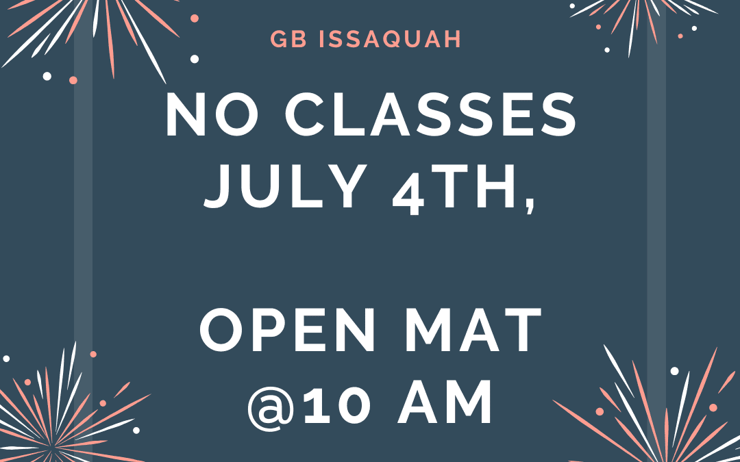No Classes July 4th, Open Mat 10am