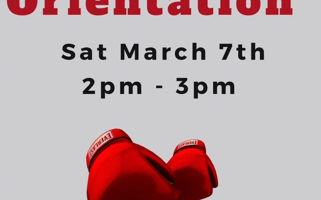 Boxing Orientation Saturday 3/7 at 2:00pm